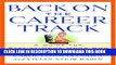 [PDF] Back on the Career Track: A Guide for Stay-at-Home Moms Who Want to Return to Work Popular