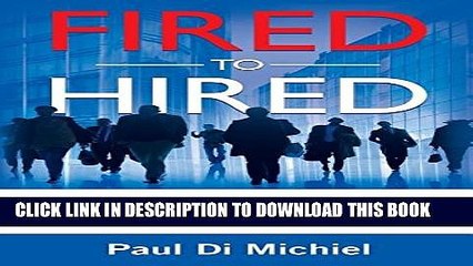 [Read PDF] Fired to Hired: The Guide to Effective Job Search for the Over 40s Ebook Online