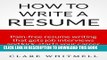 [Read PDF] How To Write A Resume - Pain-free resume writing that gets job interviews and
