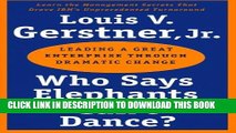 [PDF] Who Says Elephants Can t Dance?: Leading a Great Enterprise through Dramatic Change Full