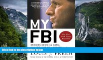 Full Online [PDF]  My FBI: Bringing Down the Mafia, Investigating Bill Clinton, and Fighting the