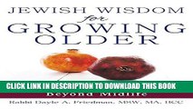 [PDF] Jewish Wisdom for Growing Older: Finding Your Grit and Grace Beyond Midlife Popular Colection