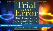 Big Deals  Trial and Error: The Education of a Courtroom Lawyer  Best Seller Books Most Wanted