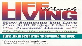 [PDF] Life Worth Living: How Someone You Love Can Still Enjoy Life in a Nursing Home - The Eden