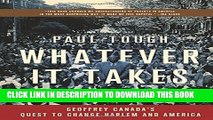 [PDF] Whatever It Takes: Geoffrey Canada s Quest to Change Harlem and America Popular Online