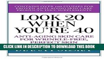 [PDF] Look 20 When You re 40: Anti-Aging Skin Care For Wrinkle-Free Flawless Skin Full Online