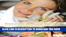 [PDF] Nature s Beauty Secrets: Recipes for Beauty Treatments from the World s Best Spas Full Online
