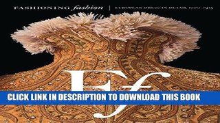 [PDF] Fashioning Fashion: European Dress in Detail, 1700-1915 Popular Online