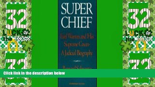 Big Deals  Super Chief: Earl Warren and His Supreme Court- A Judicial Biography  Full Read Most