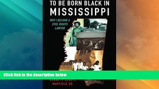 Big Deals  To Be Born Black in Mississippi: Why I became a Civil Rights Lawyer  Full Read Best