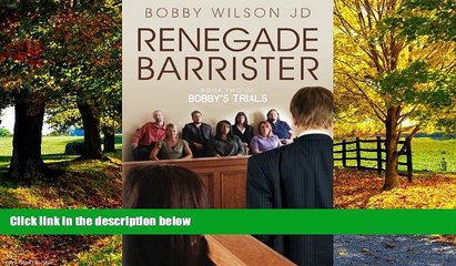 Big Deals  Renegade Barrister: Bobby s Trials Chronicles Book Two  Full Ebooks Most Wanted