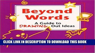 [PDF] Beyond Words: A Guide to Drawing Out Ideas for People Who Work with Groups Popular Colection