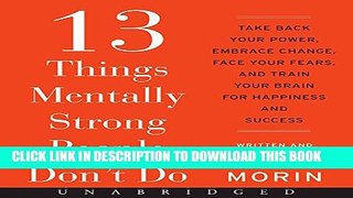 [PDF] 13 Things Mentally Strong People Don t Do CD: Take Back Your Power, Embrace Change, Face