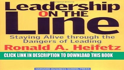 [PDF] Leadership on the Line: Staying Alive Through the Dangers of Leading Popular Collection