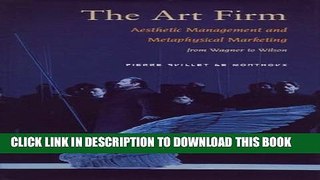 [Read PDF] The Art Firm: Aesthetic Management and Metaphysical Marketing (Stanford Business Books