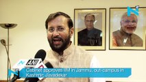 Cabinet approves IIM in Jammu, out-campus in Kashmir- Javadekar