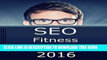 [PDF] SEO Fitness Workbook, 2016 Edition: The Seven Steps to Search Engine Optimization Success on