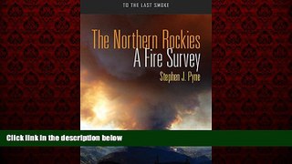 Free [PDF] Downlaod  The Northern Rockies: A Fire Survey (To the Last Smoke) READ ONLINE