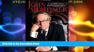 Big Deals  John Mortimer: The Secret Lives of Rumpole s Creator  Full Read Most Wanted