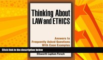 READ book  Thinking About Law and Ethics: Answers to Frequently Asked Questions with Case
