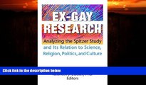 EBOOK ONLINE  Ex-Gay Research: Analyzing the Spitzer Study And Its Relation to Science, Religion,