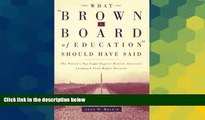 Full [PDF]  What Brown v. Board of Education Should Have Said: The Nation s Top Legal Experts