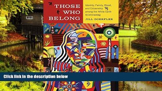 Full [PDF]  Those Who Belong: Identity, Family, Blood, and Citizenship among the White Earth