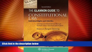 Big Deals  Glannon Guide to Constitutional Law: Individual Rights and Liberties, Learning