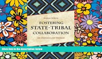 Full [PDF]  Fostering State-Tribal Collaboration: An Indian Law Primer  READ Ebook Full Ebook