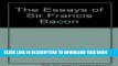 [PDF] The Essays of Sir Francis Bacon Full Online