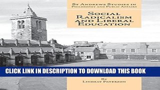 [DOWNLOAD] PDF BOOK Social Radicalism and Liberal Education (St Andrews Studies in Philosophy and