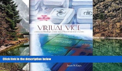 Download Video: READ NOW  Virtual Vice: A new technology crime novel based on true events  READ PDF Full PDF