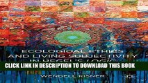 [DOWNLOAD] PDF BOOK Ecological Ethics and Living Subjectivity in Hegel s Logic: The Middle Voice