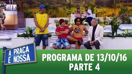 A Praça é Nossa - 13.10.16 - Parte 4