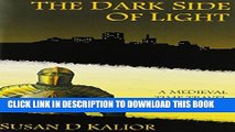 [PDF] FREE The Dark Side of Light: A Medieval Time Travel Fantasy [Read] Full Ebook