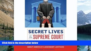 Big Deals  Secret Lives of the Supreme Court: What Your Teachers Never Told you About America s