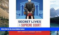 Big Deals  Secret Lives of the Supreme Court: What Your Teachers Never Told you About America s