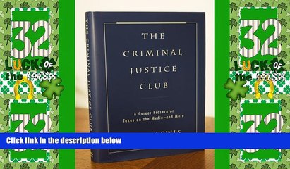 Big Deals  The Criminal Justice Club: A Career Prosecutor Takes on the Media--and More  Best