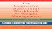 [EBOOK] DOWNLOAD The Cognitive Behavioral Workbook for Weight Management: A Step-by-Step Program PDF