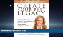 READ book  CREATE YOUR BEST LEGACY: What Every Homeowner, Real Estate Investor and Parent Must
