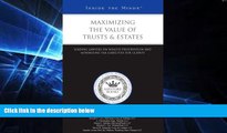 READ book  Maximizing the Value of Trusts   Estates: Leading Lawyers on Wealth Preservation and