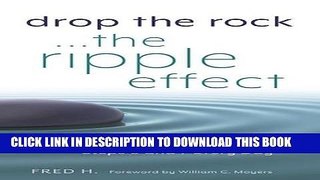 [EBOOK] DOWNLOAD Drop the Rock--The Ripple Effect: Using Step 10 to Work Steps 6 and 7 Every Day