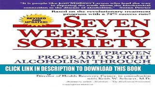 [EBOOK] DOWNLOAD Seven Weeks to Sobriety: The Proven Program to Fight Alcoholism through Nutrition