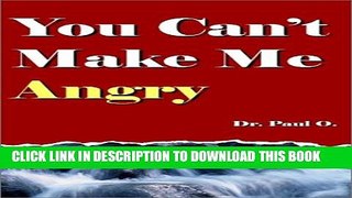[EBOOK] DOWNLOAD You Can t Make Me Angry GET NOW