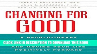[EBOOK] DOWNLOAD Changing for Good: A Revolutionary Six-Stage Program for Overcoming Bad Habits