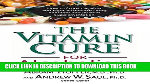 [EBOOK] DOWNLOAD The Vitamin Cure for Alcoholism: Orthomolecular Treatment of Addictions GET NOW