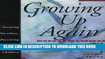 [EBOOK] DOWNLOAD Growing Up Again: Parenting Ourselves, Parenting Our Children PDF