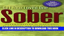 [EBOOK] DOWNLOAD Get Your Loved One Sober: Alternatives to Nagging, Pleading, and Threatening GET