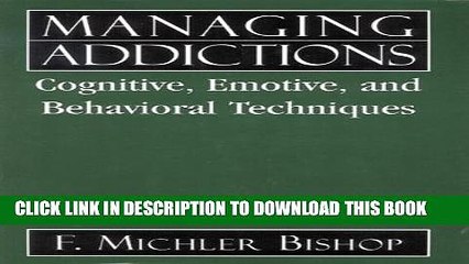 [EBOOK] DOWNLOAD Managing Addictions: Cognitive, Emotive, and Behavioral Techniques READ NOW