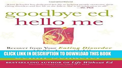 [EBOOK] DOWNLOAD Goodbye Ed, Hello Me: Recover from Your Eating Disorder and Fall in Love with